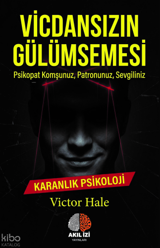 Vicdansızın Gülümsemesi ;Psikopat Komşunuz, Patronunuz, Sevgiliniz
