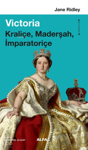 Victoria;Kraliçe, Maderşah, İmparatoriçe | | Alfa Basım Yayım Dağıtım