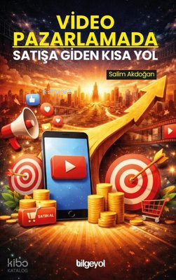 Video Pazarlamada Satışa Giden Kısa Yol | Salim Akdoğan | Bilgeyol Yay