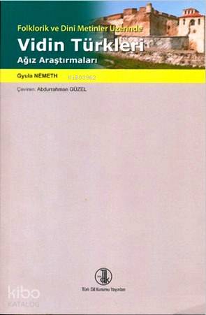 Vidin Türkleri Ağız Araştırmaları; Folklorik ve Dini Metinler Üzerinde