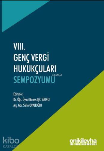 VIII. Genç Vergi Hukukçuları Sempozyumu; (Bildiri Kitabı)