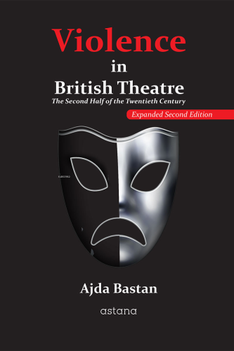 Violence in British Theatre;The Second Half of the Twentieth Century