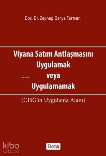 Viyana Satım Antlaşmasını Uygulamak veya Uygulamamak; CISG'ın Uygulama Alanı