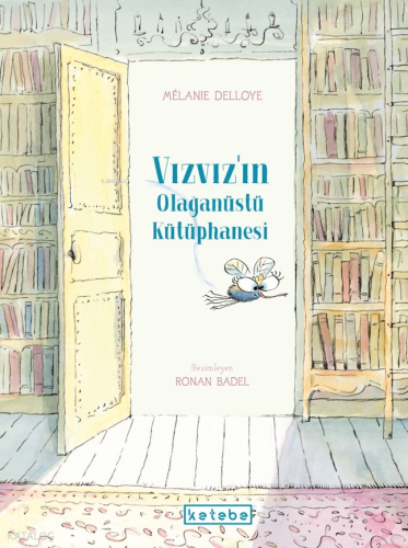Vızvız'ın Olağanüstü Kütüphanesi | Mélanie Delloye | Ketebe Çocuk