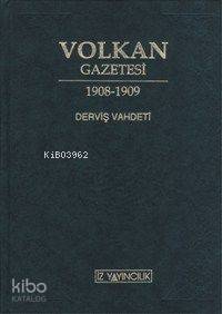 Volkan Gazetesi 1908-1909; Tam ve Aynen Metin Neşri | M. Ertuğrul Düzd