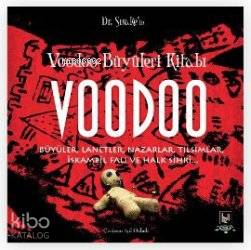 Voodoo Büyüleri Kitabı; Büyüler, Lanetler, Nazarlar, Tılsımlar, İskambil Falı ve Halk Sihri