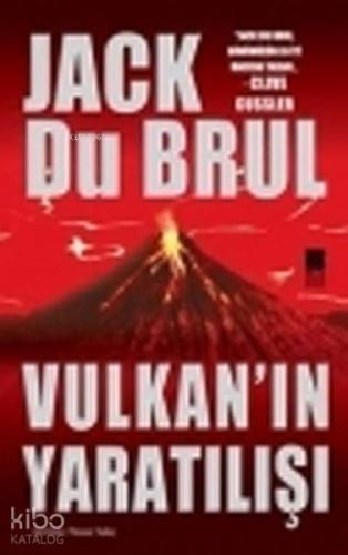 Vulkan'ın Yaratılışı | Jack Du Brul | Bilge Kültür Sanat