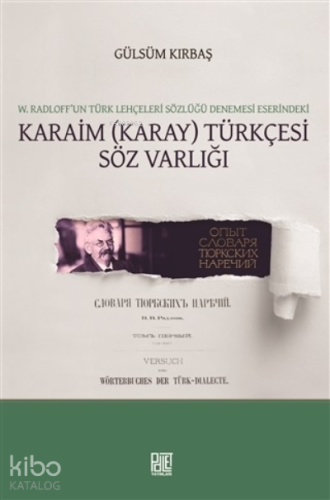 W. Radloff’un Türk Lehçeleri Sözlüğü Denemesi Eserindeki Karaim (Karay) Türkçesi Söz Varlığı