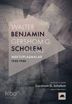 Walter Benjamin - Gershom Scholem Mektuplaşmalar 1932-1940