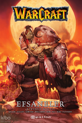 Warcraft Efsaneler - Birinci Kitap | Richard A. Knaak | Epsilon Yayıne