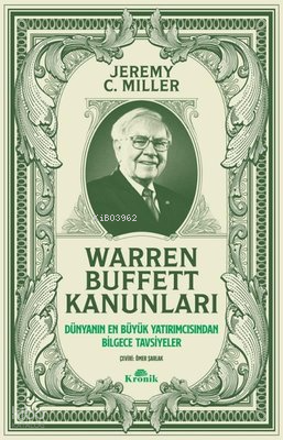 Warren Buffett Kanunları - Dünyanın En Büyük Yatırımcısından Bilgece Tavsiyeler