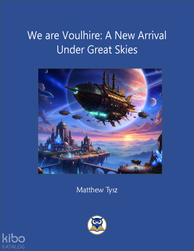 We are Voulhire: A New Arrival  Under Great Skies