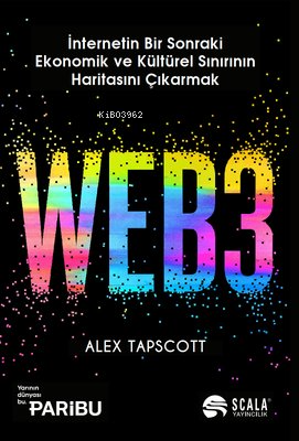 Web3 - İnternetin Bir Sonraki Ekonomik ve Kültürel Sınırının Haritasını Çıkarmak