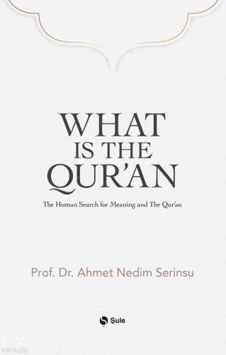 What Is The Qur’an;The Human Search for Meaning and The Qur'an | Ahmet
