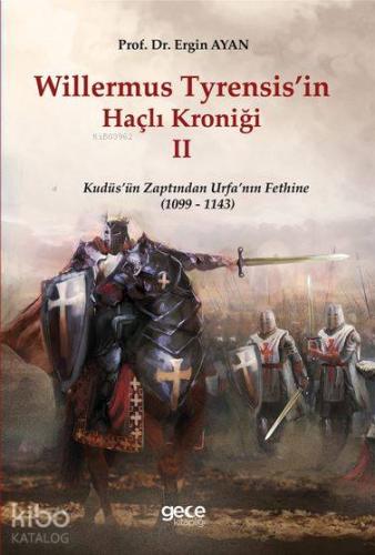 Willermus Tyrensis'in Haçlı Kroniği II; Kudüs'ün Zaptından Urfa'nın Fethine (1099-1143)
