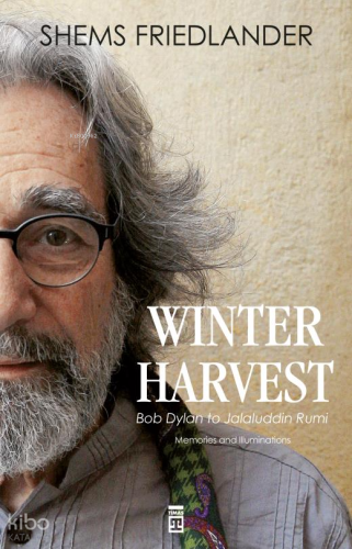 Winter Harvest; Bob Dylan to Jalaluddin Rumi