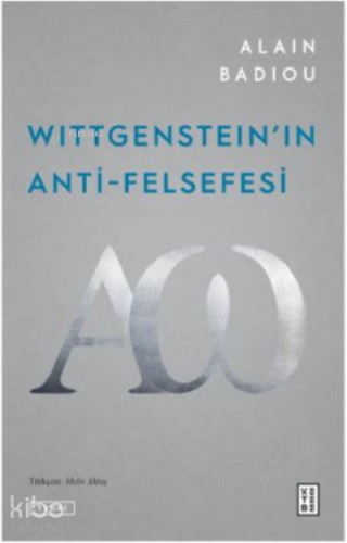 Wittgenstein'ın Anti-Felsefesi | Alain Badiou | Ketebe Yayınları