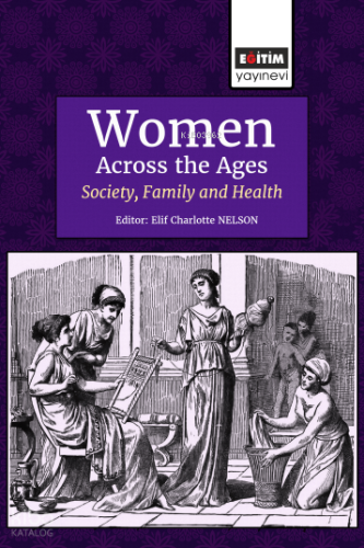 Women Across the Ages: Society, Family and Health | Kolektif | Eğitim 
