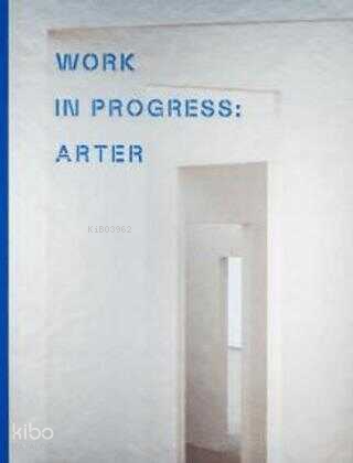 Work ln Progress: Arter (Ciltli) | Kolektif | Arter Yayıncılık