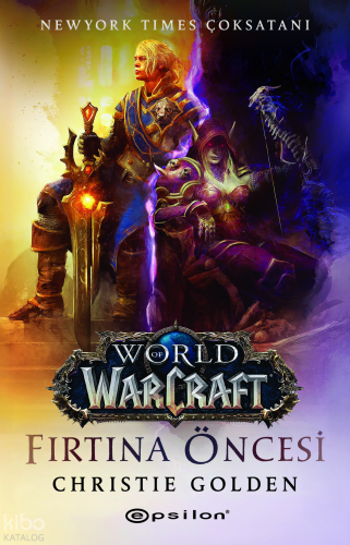 World of Warcraft - Fırtına Öncesi | Christie Golden | Epsilon Yayınev