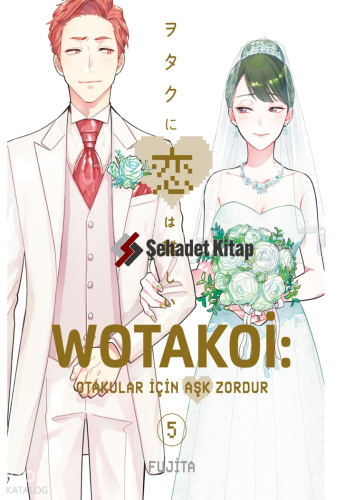 Wotakoi 5. Cilt;Otakular İçin Aşk Zordur