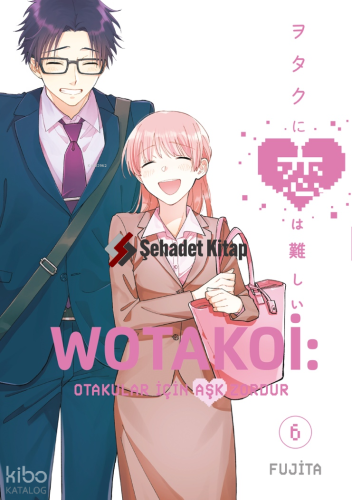 Wotakoi 6. Cilt;Otakular İçin Aşk Zordur