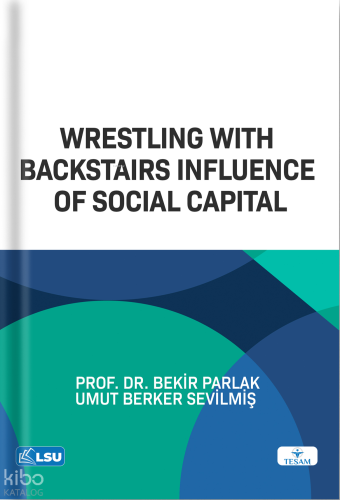 Wrestling with Backstairs Influence of Social Capital