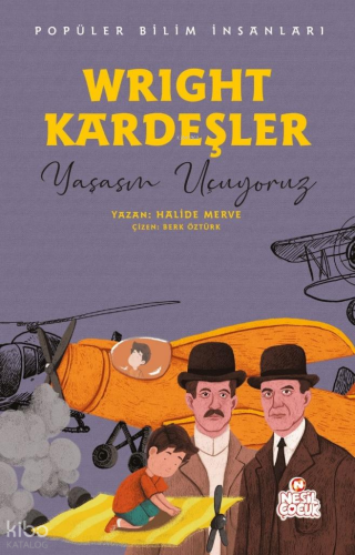 Wright Kardeşler - Yaşasın Uçuyoruz;Popüler Bilim İnsanları | Halide M