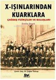 X-Işınlarından Kuarklara Çağdaş Fizikçiler ve Buluşları
