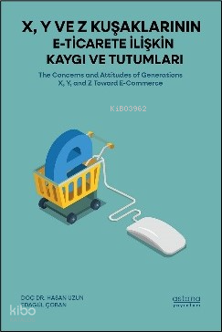 X, Y ve Z Kuşaklarının | Hasan Uzun | Astana Yayınları