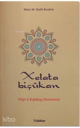 Xelata Biçukan; Fiqh u Eqideya Kurmanci