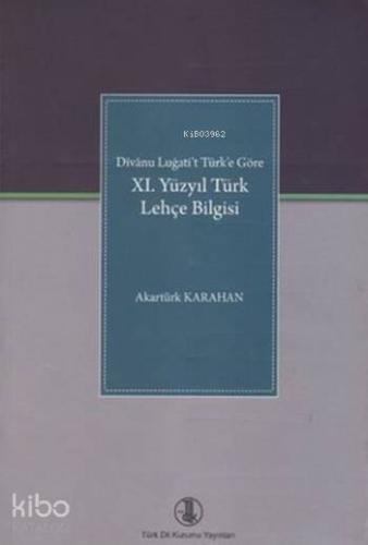 XI. Yüzyıl Türk Lehçe Bilgisi; Divânu Lugati't Türk'e Göre