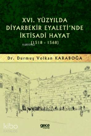XVI. Yüzyılda Diyarbekir Eyaleti'nde İktisadi Hayat (1518 - 1568)