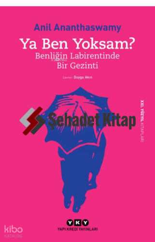 Ya Ben Yoksam? - Benliğin Labirentinde Bir Gezinti