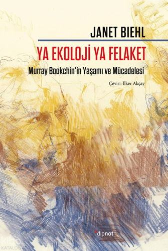 Ya Ekoloji Ya Felaket;Murray Bookchin'in Yaşamı ve Mücadelesi | Janet 