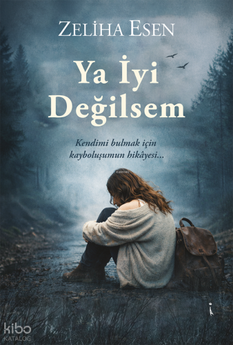Ya İyi Değilsem | Zeliha Esen | İkinci Adam Yayınları