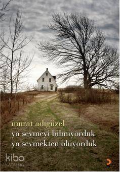 Ya Sevmeyi Bilmiyorduk Ya Sevmekten Ölüyorduk