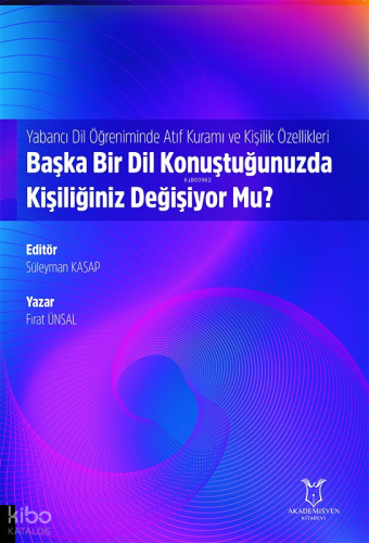 Yabancı Dil Öğreniminde Atıf Kuramı ve Kişilik Özellikleri: Başka Bir Dil Konuştuğunuzda Kişiliğiniz Değişiyor Mu?