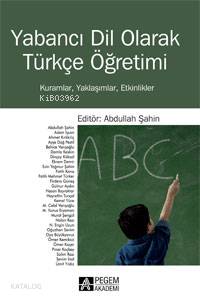 Yabancı Dil Olarak Türkçe Öğretimi; Kuramlar, Yaklaşımlar, Etkinlikler