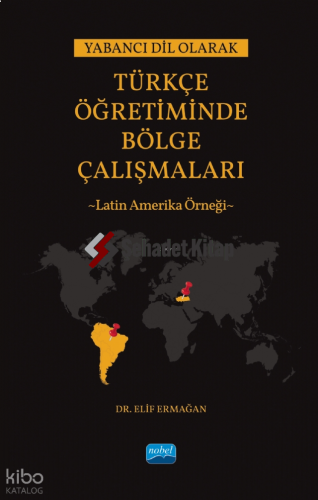 Yabancı Dil Olarak Türkçe Öğretiminde Bölge Çalışmaları: Latin Amerika Örneği