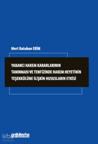 Yabancı Hakem Kararlarının Tanınması ve Tenfizinde Hakem Heyetinin Teşekkülüne İlişkin Hususların Etkisi