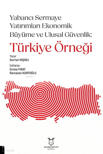 Yabancı Sermaye Yatırımları Ekonomik Büyüme ve Ulusal Güvenlik: Türkiye Örneği