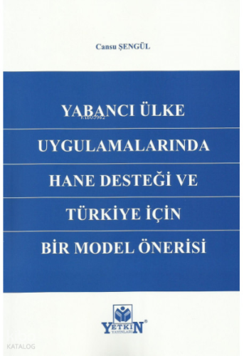 Yabancı Ülke Uygulamalarında Hane Desteği ve Türkiye İçin Bir Model Ön