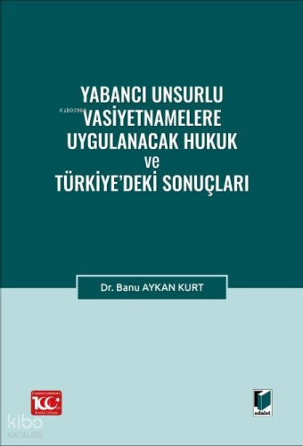 Yabancı Unsurlu Vasiyetnamelere Uygulanacak Hukuk ve Türkiye’deki Sonuçları