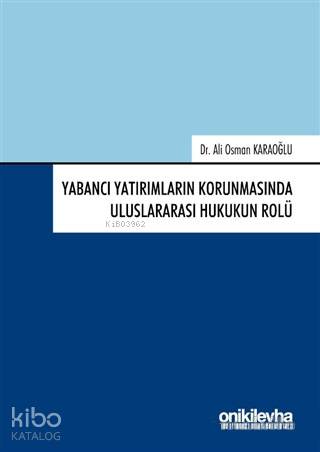 Yabancı Yatırımların Korunmasında Uluslararası Hukukun Rolü