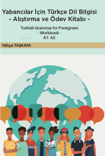 Yabancılar İçin Türkçe Dil Bilgisi -Alıştırma ve Ödev Kitabı-;Turkish Grammar for Foreigners -Workbook- A1 – A2