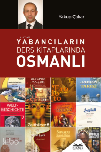 Yabancıların Ders Kitaplarında Osmanlı | Yakup Çakar | Kitabe Yayınlar