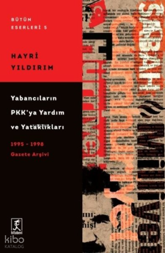 Yabancıların PKK'ya Yardım ve Yataklıkları - 1995-1998 Gazete Arşivi