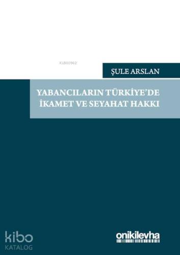Yabancıların Türkiye'de İkamet ve Seyahat Hakkı | Şule Arslan | On İki