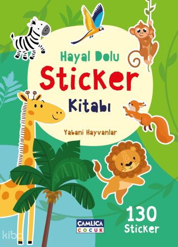 Yabani Hayvanlar;Hayal Dolu Sticker Kitabı - 1 | Kolektif | Çamlıca Ço